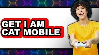 How to Get I Am Cat Mobile - Full Guide