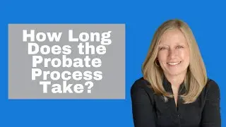 How Long Does the Florida Probate Process Take?