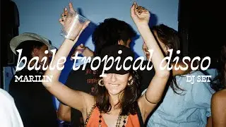 Baile Tropical Disco | Funky House, Nu Disco & Groove DJ Set by Marilin