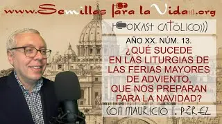 ¿Qué Sucede en las LITURGIAS de las FERIAS MAYORES DE ADVIENTO que nos Preparan para la Navidad?