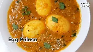 Egg Pulusu | Tangy Egg curry | Classic Kitchen | #eggpulusu #eggcurry #guddupulusu #classickitchen
