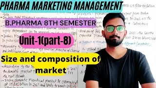 Size and composition of market, marketing,Unit-1(part-7) B.Pharma 8th semester