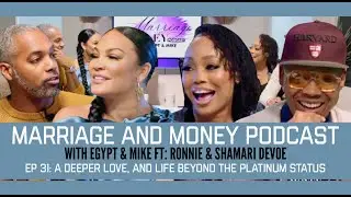 Marriage & Money EP. 31: Ronnie & Shamari Devoe: A Deeper Love, and Life Beyond the Platinum Status