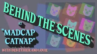 Madcap Catnap - Behind the Scenes