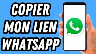 Comment copier mon lien Whatsapp (GUIDE COMPLET)
