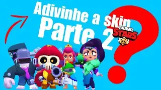 Adivinhe a skin - Parte 2! | Brawl Stars