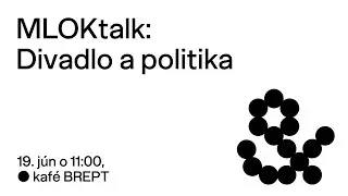 #dotyky2025: MLOKtalk: Divadlo a politika