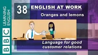 Good customer relations - 38 - English at Work shows you how to keep your customers happy