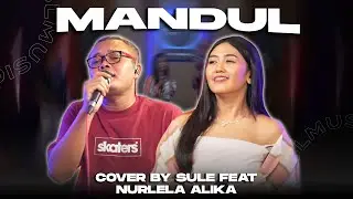 MANDUL - H. RHOMA IRAMA || COVER BY SULE FEAT NURLELA ALIKA @nurlelaalika1890