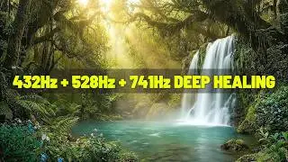 432 Hz + 528 Hz + 741 Hz Heal While You Listen- Healing Tunes