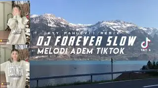 DJ Forever Slow Adem Remix Ikyy Pahlevii ( TikTok Viral )