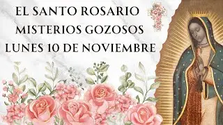 Santo Rosario con Letan&iacute;as - Misterios Gozosos de Lunes 10 de Noviembre