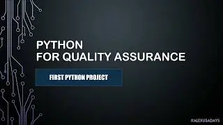 Python For QA - Creating Your First Project in Python - Part 4