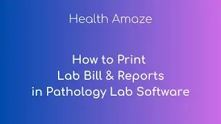 Print Lab Bill and Lab Report - Health Amaze
