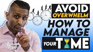 Avoid Overwhelm - How To Manage Your Time | Business Coaching Tips by Dr Mahmood Mawjee