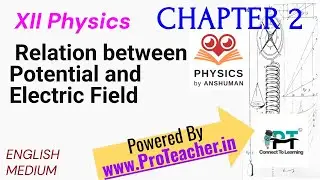 Class 12th Physics, Chapter 2, Relation between potential and electric field 