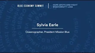 Sylvia Earle - Hope Spots and Fight Biodiversity Loss | Blue Economy Summit 2023