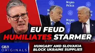Starmer and EU HUMILIATED as Viktor Orban BLOCKS fuel supplies to Ukraine as Trump DIVIDES EU