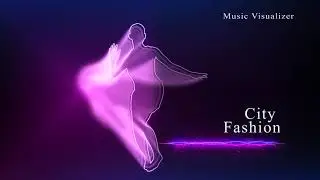 City Fashion | (Music Visualizer)