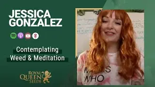 Buzz 16 (VIDEO): Contemplating Weed & Meditation With Jessica Gonzalez (PodCast - English)