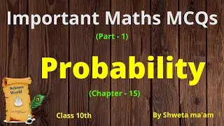 Maths MCQs Part -1 || chapter-15 (Probability) || #Math || Science World || By Shweta Mam