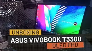 UNBOXING ASUS VIVOBOOK T3300 OLED