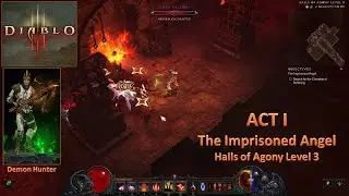 [*/\*] Diablo III - ACT I - The Imprisoned Angel - Halls of Agony Level 3 (Demon Hunter)