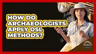 How Do Archaeologists Apply OSL Methods?