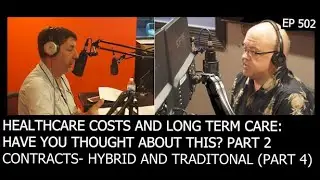 EP 502: HEALTHCARE COSTS AND LONG TERM CARE: HAVE YOU THOUGHT ABOUT THIS? PART 2 CONTRACTS- ETC(P4)