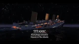 Titanic Final Plunge | Descent at the Atlantic | Titanic’s Last Final Minutes