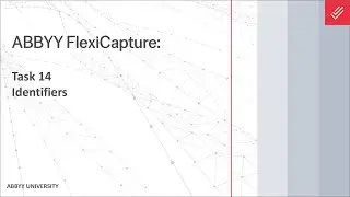 Учебное пособие ABBYY FlexiCapture: Идентификаторы