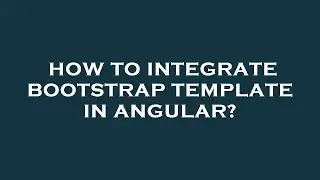 How to integrate bootstrap template in angular?