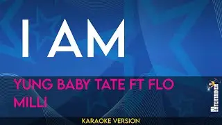 I Am - Yung Baby Tate ft Flo Milli (KARAOKE)