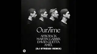 Our Time (DJ STRESSI REMIX) 