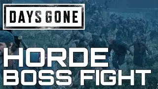 Days Gone HORDE BOSS FIGHT (ONE DOWN TROPHY GUIDE)