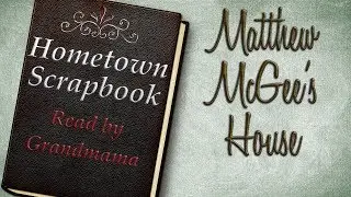 Hometown Scrapbook - Matthew McGee's House