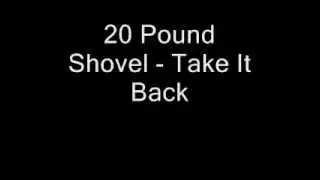 20 Pound Shovel - Take It Back