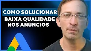 Google Ads: Anuncio Baixa qualidade e Ruim. Como Solucionar?