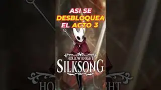 As&iacute; se Desbloquea el ACTO 3 en Silksong 👀