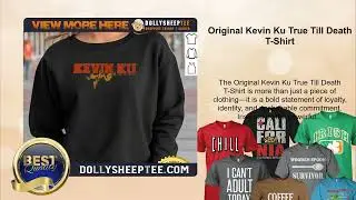 Original Kevin Ku True Till Death T-Shirt
