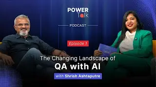 EP1-  The Changing Landscape of QA with AI by Shrish Ashtputre | PowerTalk Podcast | Calsoft