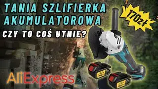 TEST - TANIA SZLIFIERKA KĄTOWA AKUMULATOROWA BEZSZCZOTKOWA  GISAM Z ALIEXPRESS - STANDARD MAKITA 18V