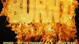 Spadez - Burnt feat. Nef the Pharaoh, Lil' B & Shady Blaze [OFFICIAL]