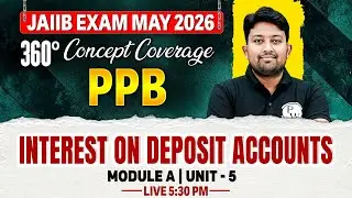 JAIIB May 2026 | JAIIB PPB Module A | Interest on Deposit Accounts | Arvind Sir