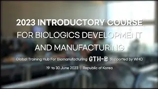 Highlights of 2023 Introductory Course for Biologics Development and Manufacturing