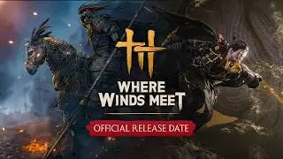 Where Winds Meet &ndash; Official Release Trailer