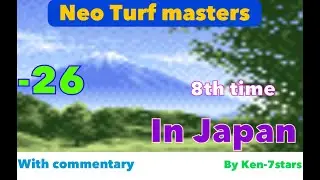 Neo turf masters -26 in Japan (8th time) - With commentary From hole 10