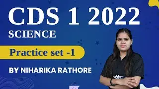 CDS 1 2022 | CDS Science Preparation | Science Practice set #1
