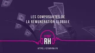 Les composantes de la rémunération globale