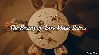 The Beauty of Astro Music Videos [fan edit]